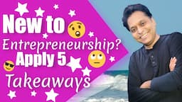 New to ENTREPRENEURSHIP? Follow 5 TAKEAWAYS I learned - (Pro Tips for a Successful Business)