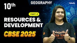 Resources and Development Part 3 | Class 10 Geography | CBSE 2025 | Suba Ma'am