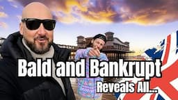 Bald and Bankrupt Exclusive Q&A - Bald and Bankrupt Reveals All...