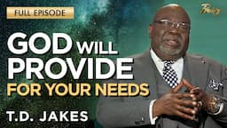 T.D. Jakes: Trust God's Plan in Difficult Times | Praise on TBN