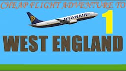 Cheap flight adventure to west England (part 1)