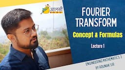 Fourier Transform | Concept & Formulas | Lecture 1 | Engineering Maths 3|Aalsi Engineer | Rounak Sir