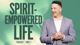 SPIRIT-EMPOWERED LIFE - DISCIPLE - MARK PETTUS