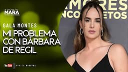 Gala Montes Mi PROBLEMA con Bárbara De Regil| Mara Patricia Castañeda