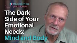 The Dark Side of Your Emotional Needs: Mind and Body