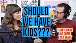 Would You Recommend Having Kids? | Don't Make Me Come Back There | #funny #podcast  #parenting