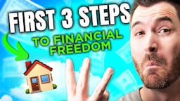 Your First 3 Steps To Financial Freedom Through Real Estate Investing