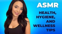 ASMR Amal’s Health, Hygiene, and Wellness Tips (Soft Spoken)