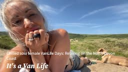 Chilled solo female VanLife Days: Relaxing on the North Devon Coast