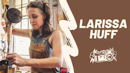 Fine Woodworker Larissa Huff: Furniture-Maker