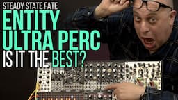 Is the Steady State Fate Entity Ultra-Perc EURORACK ANALOG PERCUSSION Module the Best Yet?