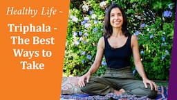 Triphala - Best Ways to Take, EP23 Ayurvedic Lifestyle Tips with Lala Naidu