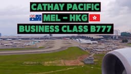 CATHAY PACIFIC Business Class: Melbourne To Hong Kong On A Boeing 777-300er | Trip Report