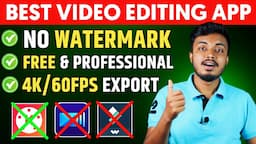 Top 3 Best Video Editing Apps For Android | Free | No Watermark | 4K/60FPS Export