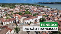 PENEDO: Jóia do Rio São Francisco, em Alagoas!