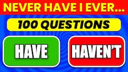 Never Have I Ever - 100 Most Popular and Hardest Questions