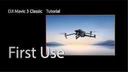 DJI Mavic 3 Classic | Explore Vivid | First Use Guide