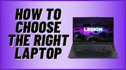 How to Choose the Right Laptop To Buy