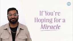 If You’re Hoping for a Miracle with Dr. Joel Muddamalle