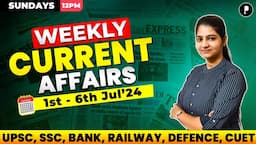 Weekly Current Affairs 2024 | July 2024 Week 1 | Parcham Classes Current Affairs #parcham