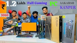 Rs 1,20,000 Full Gaming PC | RTX 3060 | 1 Lakh Gaming PC | Aakarsh Kanpur | Mr PC Wale