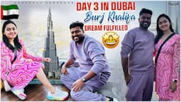 Day 3 In Dubai BHurj Kalifa 124th Floor || Dream Come True Moment For Us 🤩🤩 || Heavenly Homemade