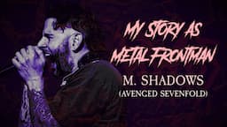 My Story As Metal Frontman #87: M. Shadows (Avenged Sevenfold)