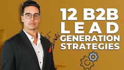 12 B2B Lead Generation Strategies For 2024