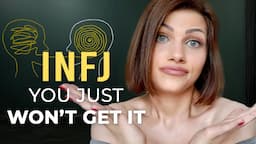 INFJ, STOP TRYING TO UNDERSTAND THEM