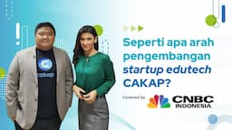 Seperti Apa Arah Pengembangan Startup Edutech Cakap? | Liputan CNBC Indonesia