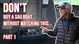 SAILBOAT BUYING TIPS - Part 1! A veteran surveyor gives his inside tips  #sailboat