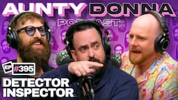 Detector Inspector | Aunty Donna Podcast Ep 395