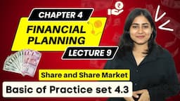 Chp 4 Financial Planning | Share and Share Market | Basic of Practice set 4.3 | MH Board | Lec 9