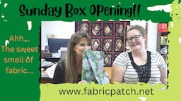 Sunday Box Opening!! Cindi and Brianna unload some NEW FABRIC COLLECTIONS