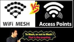 WiFi Mesh or Multiple Access Points ? That's the question!