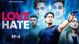 Love/Hate | A Murder Mystery (Ep-2)| Youthiya Boyzz