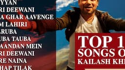 Top Kailash Kher Songs | Saiyyan | Teri Deewani | Tauba Tauba | Piya Ghar Aayenge | Chhap Tilak