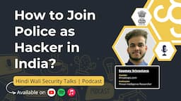 How to Join Police/CID/Army as Hacker? Ft. Saumay Srivastava | Hindi Wali Security Talks🟡🎙Podcast