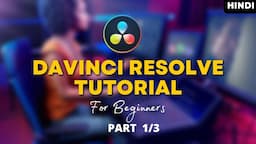 Davinci Resolve 18 Tutorial For Beginners In Hindi | Part 1 | Ajay K Meena