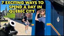 7 Exciting Ways to Spend a Day in Québec City