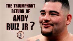 Andy Ruiz Jr - Triumphant Return Against Jarrell Miller?