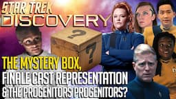 Star Trek Discovery Mystery Box, Finale Cast Representation & Progenitors?