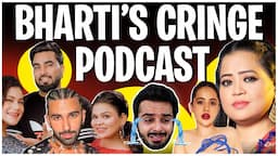 BHARTI SINGH's Podcast Is Cringe & Idiotic