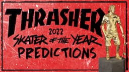 Who Will Be Thrasher Skater Of The Year?! (2022)