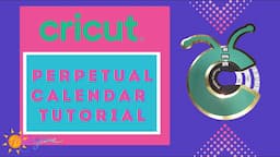 Cricut Perpetual Calendar Tutorial