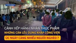 Nước Úc Bây Giờ Ngày Càng Có Nhiều NGƯỜI NGHÈO VÀ VÔ GIA CƯ ?