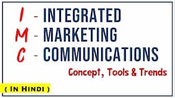 IMC - INTEGRATED MARKETING COMMUNICATIONS IN HINDI | Concept, Tools & Trends| Marketing Management