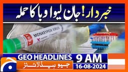 Pakistan reports first monkeypox case of 2024 | Geo News 9AM Headlines | 16th August 2024