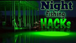 10 Night Fishing HACKs