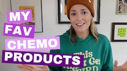 My Favorite Chemo Products